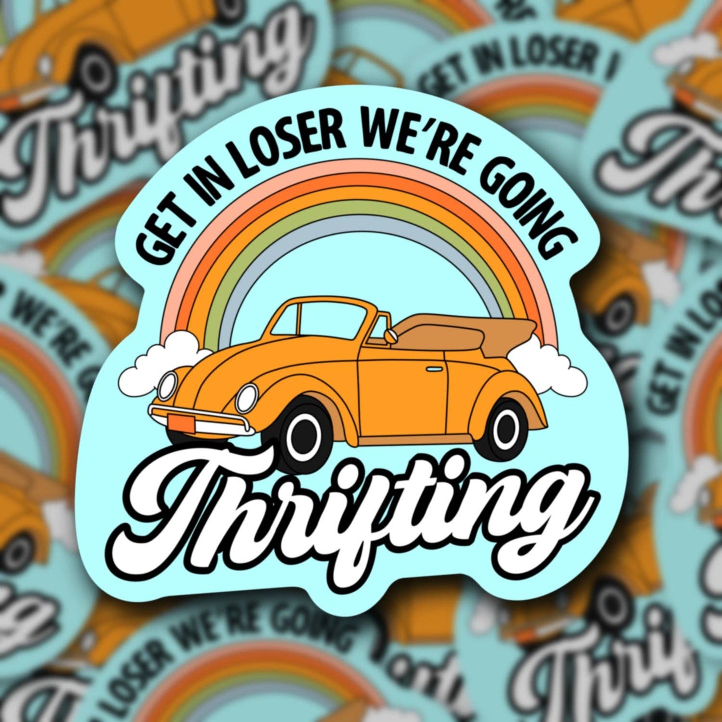 Get in Loser We’re Going Thrifting Sticker