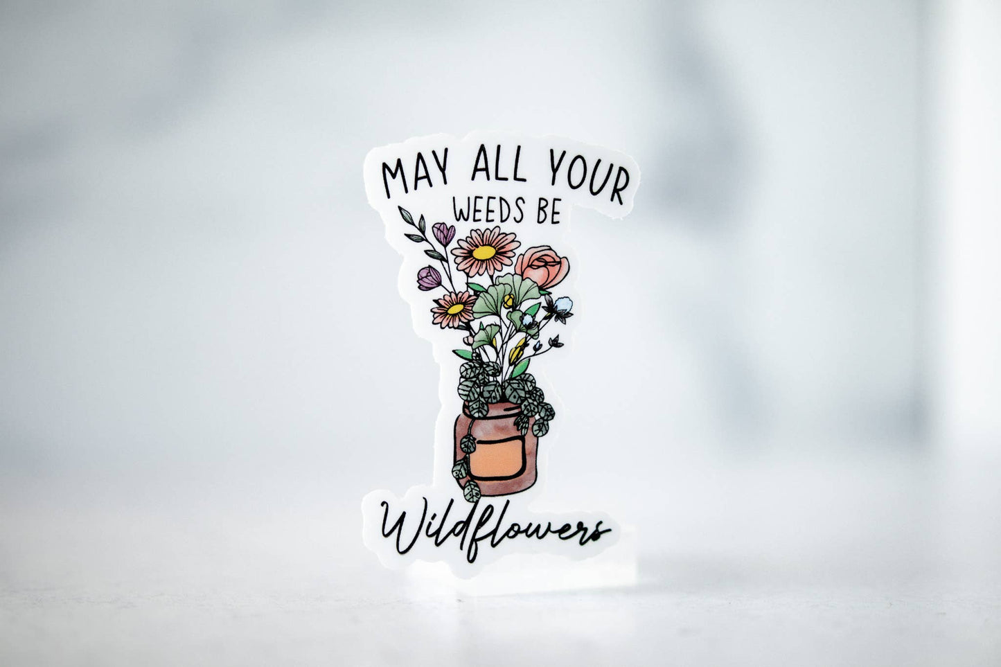 May All Your Weeds Be, Vinyl Sticker, 3x3 in.