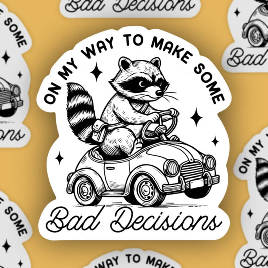 OMW to make bad decisions, funny raccoon sticker