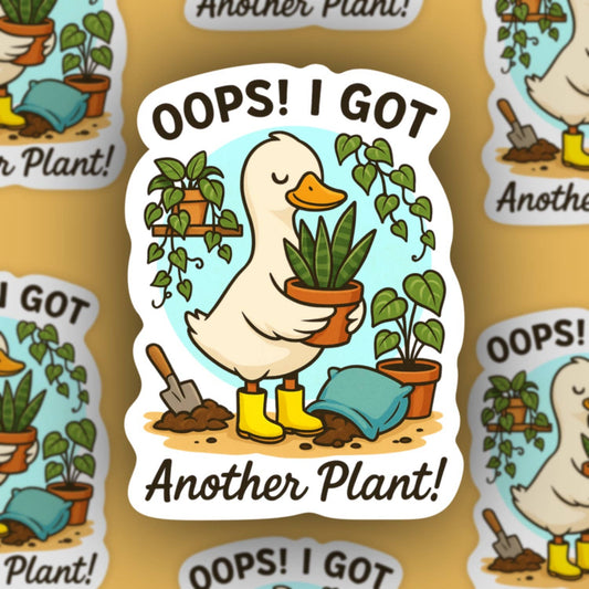 Oops bought another plant, silly goose sticker