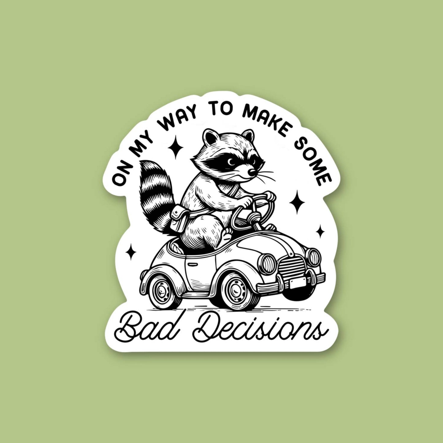 OMW to make bad decisions, funny raccoon sticker