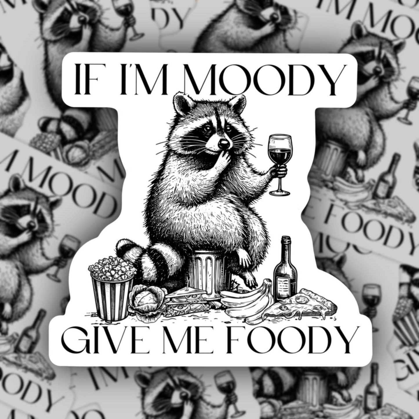 If I Am Moody Give Me Foody, Trash Panda Funny Sticker
