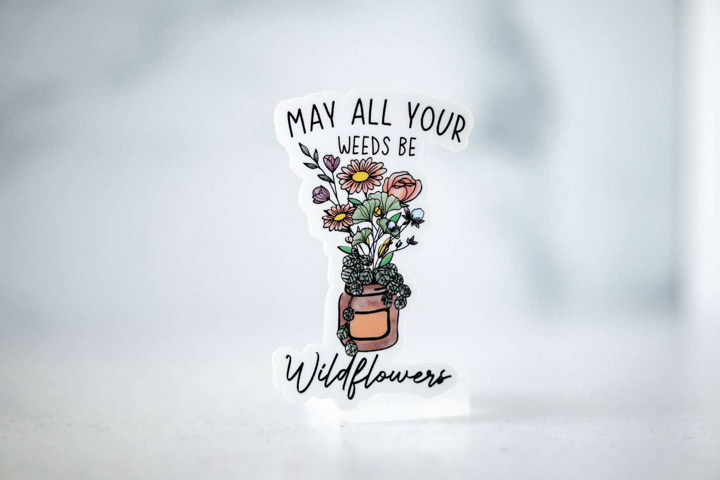 May All Your Weeds Be, Vinyl Sticker, 3x3 in.