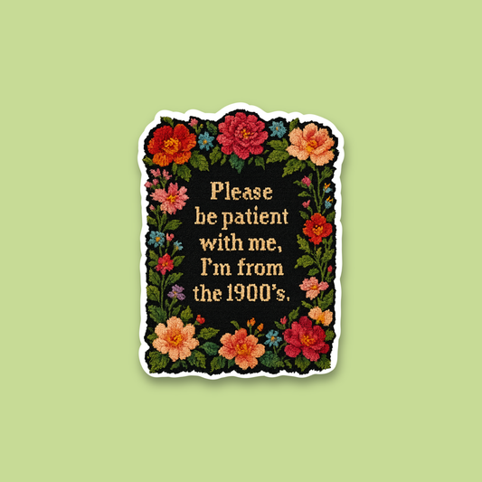 Be Patient With Me I’m From the 1900’s, Funny Retro Sticker